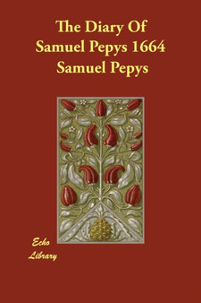 The Diary Of Samuel Pepys 1664 by Samuel Pepys - Paperback