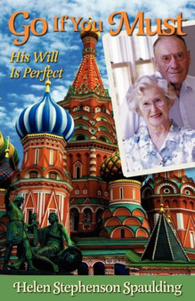 Go If You Must : His Will Is Perfect by Helen Stephenson Spaulding - Paperback