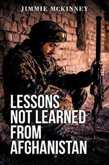 Lessons Not Learned from Afghanistan by Jimmie McKinney - Paperback