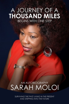 A Journey of a Thousand Miles : Begins with one step by Sarah Moloi - Paperback