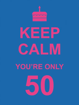 Keep Calm You're Only 50 by Summersdale Publishers - Hardback