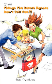 Cyprus Things the Estate Agents Don't Tell You : Things the Estate Agents Don't Tell You by Pete Thenshorn - Paperback