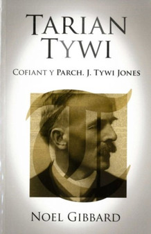 Tarian Tywi - Cofiant y Parch J. Tywi Jones by Noel Gibbard - Paperback