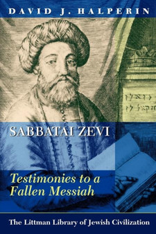 Sabbatai Zevi : Testimonies to a Fallen Messiah by David J. Halperin - Paperback
