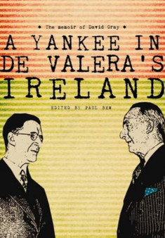 A Yankee in de Valera's Ireland : The memoir of David Gray by David Gray - Paperback