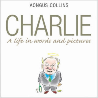 Charlie : A Life in Words and Pictures by Aongus Collins - Paperback