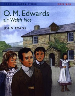 Storiau Hanes Cymru: O.M. Edwards a'r Welsh Not by John Evans - Paperback