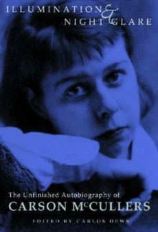 Illumination and Night Glare : The Unfinished Autobiography of Carson McCullers by Carson Mccullers - Hardback