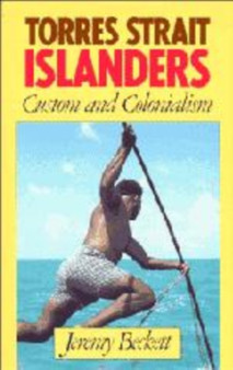 Torres Strait Islanders : Custom and Colonialism by Jeremy Beckett - Hardback