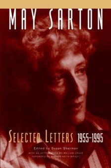 May Sarton : Selected Letters, 1955-1995 by May Sarton - Hardback