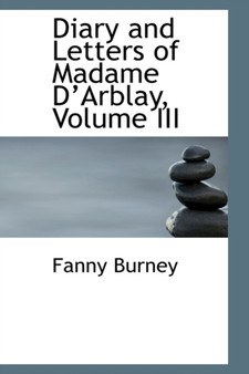 Diary and Letters of Madame D Arblay, Volume III by Frances Burney - Hardback
