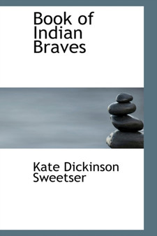 Book of Indian Braves by Kate Dickinson Sweetser - Paperback