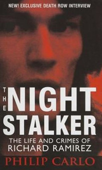 The Night Stalker : The Life and Crimes of Richard Ramirez by Philip Carlo - Paperback