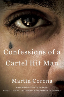 Confessions Of A Cartel Hit Man by MARTIN CORONA - Hardback