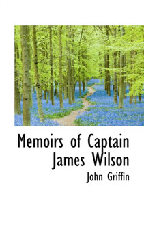 Memoirs of Captain James Wilson by John Griffin - Paperback