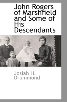 John Rogers of Marshfield and Some of His Descendants by Josiah H Drummond - Hardback