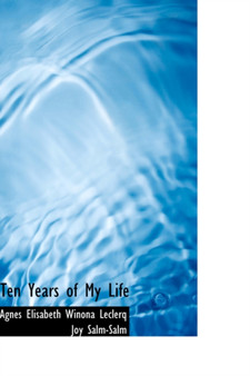 Ten Years of My Life by Elisabeth Winona Leclerq Joy Salm-Salm - Paperback