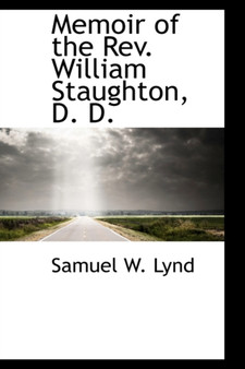 Memoir of the REV. William Staughton, D. D. by Samuel W Lynd - Paperback