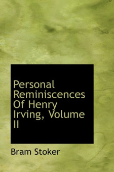 Personal Reminiscences of Henry Irving, Volume II by Bram Stoker - Hardback