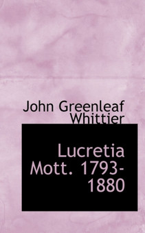 Lucretia Mott. 1793-1880 by John Greenleaf Whittier - Paperback