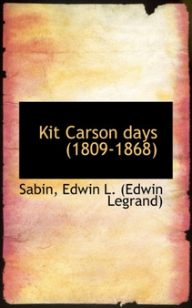 Kit Carson Days (1809-1868) by Sabin Edwin L - Paperback
