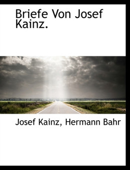 Briefe Von Josef Kainz. by Josef Kainz - Paperback