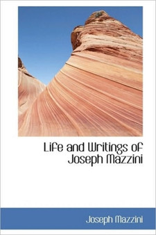 Life and Writings of Joseph Mazzini by Joseph Mazzini - Paperback