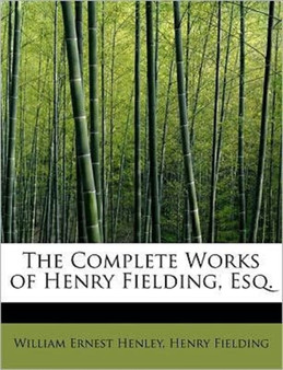 The Complete Works of Henry Fielding, Esq. by William Ernest Henley - Paperback