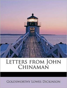Letters from John Chinaman by Goldsworthy Lowes Dickinson - Paperback