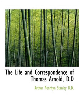 The Life and Correspondence of Thomas Arnold, D.D by Arthur Penrhyn Stanley - Hardback