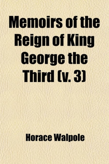 Memoirs of the Reign of King George the Third (Volume 3) by Horace Walpole - Paperback