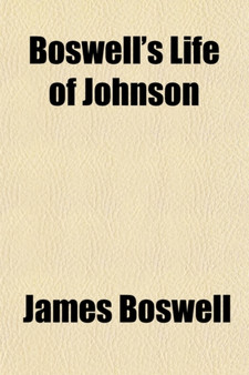 Boswell's Life of Johnson; Including Boswell's Journal of a Tour to the Hebrides and Johnson's Diary of a Journey Into North Wales by James Boswell - Paperback