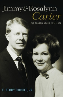 Jimmy and Rosalynn Carter : The Georgia Years, 1924-1974 by Jr. E.Stanly Godbold - Hardback