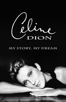 My Story, My Dream by Celine Dion - Paperback