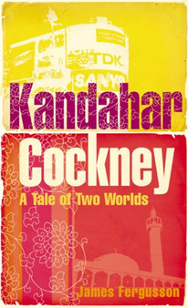 KANDAHAR COCKNEY by JAMES FERGUSSON - Hardback