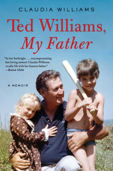 Ted Williams, My Father : A Memoir by Claudia Williams - Paperback