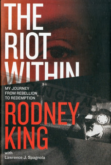 The Riot Within : My Journey from Rebellion to Redemption by Rodney King - Hardback