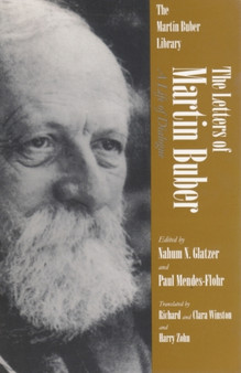 The Letters of Martin Buber : A Life of Dialogue by Martin Buber - Paperback