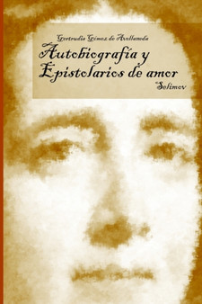 Autobiografia y Epistolarios de Amor by Gertrudis Avellaneda - Paperback