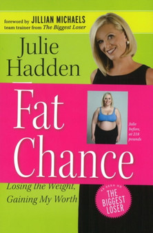 Fat Chance : Losing the Weight, Gaining My Worth by Julie Hadden - Paperback