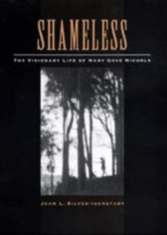 Shameless : The Visionary Life of Mary Gove Nichols by Jean L. Silver-Isenstadt - Hardback