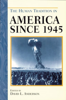 The Human Tradition in America since 1945 by David L. Anderson - Hardback