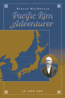 Ranald MacDonald : Pacific Rim Adventurer by Jo Ann Roe - Paperback