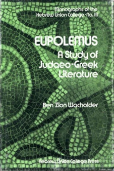 Eupolemus : A Study of Judaeo-Greek Literature by Ben Zion Wacholder - Hardback