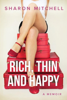 Rich, Thin and Happy : A memoir by Sharon Mitchell - Paperback