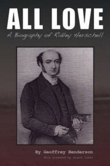 All Love : A Biography of Ridley Herschell by Geoffrey Francis Henderson - Paperback