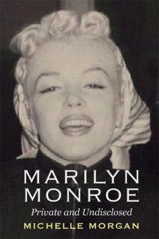 Marilyn Monroe : Private and Undisclosed by Michelle Morgan - Hardback