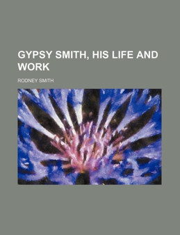 Gypsy Smith, His Life and Work by Rodney Smith - Paperback
