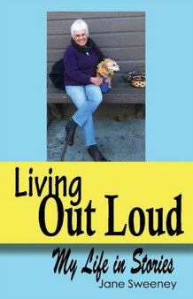 Living Out Loud : My life in stories by Jane Sweeney - Paperback