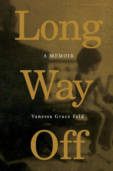Long Way Off by Vanessa Grace Feld - Paperback